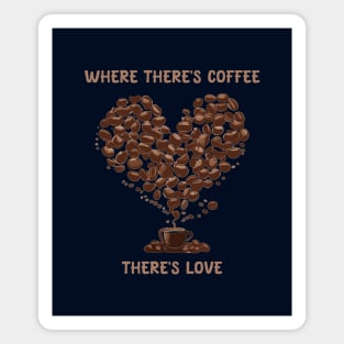 where there is coffee there is love Magnet